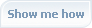 Show me How?